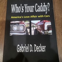 Who&#39;s Your Caddy? America&#39;s Love Affair With Cars First Edition Signed P... - $17.35