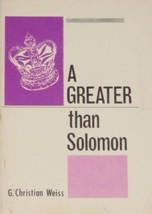 A Greater Than Solomon or the Incomparable Jesus [Pamphlet] Weiss, G. Ch... - $5.98