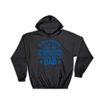 TRANSLATOR Dad : Gift Hoodie Important People Family Fathers Day - £28.66 GBP