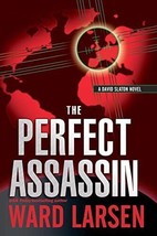 The Perfect Assassin (David Slaton) [Paperback] Larsen, Ward - £4.75 GBP