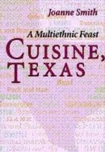 Cuisine, Texas: A Multiethnic Feast Smith, Joanne and Koock, Mary Faulk - $9.80