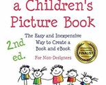 How to Self-Publish a Children&#39;s Picture Book 2nd ed.: The Easy and Inex... - £4.29 GBP