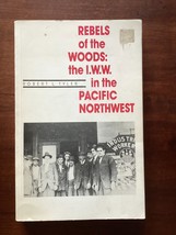 Rebels Of The Woods - The Iww In The Pacific Northwest - Robert Tyler - Wobblies - £35.57 GBP