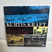 Kurtis-Kraft: Masterworks of Speed and Style by Gordon Eliot White - £23.83 GBP