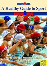 A Healthy Guide To Sport: How To Make Your Kids Healthy, Happy, And Ready To Go  - £7.50 GBP