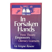 Signed Book In Forsaken Hands by La Verge Rosow How Theory Empowers Lite... - $23.38