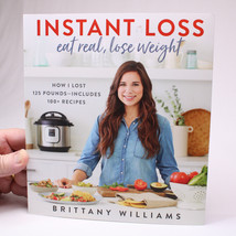 Brittany Williams Instant Loss Eat Real, Lose Weight Paperback Book Bran... - £7.32 GBP