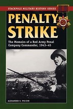 Penalty Strike: The Memoirs of a Red Army Penal Company Commander, 1943-45 (Stac - $10.14