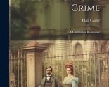 The Shadow of a Crime: A Cumbrian Romance [Hardcover] Caine, Hall - £18.93 GBP