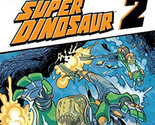 Super Dinosaur Volume 2 Robert Kirkman TPB Graphic Novel New - $6.88