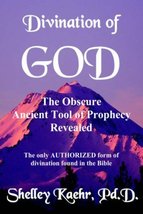 Divination of God: The Obscure Ancient Tool of Prophecy Revealed Kaehr, ... - £13.91 GBP