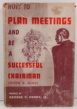 How to Plan Meetings and Be a Successful Chairman Joseph G. Glass - £5.58 GBP