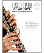 I Used To Play Clarinet An Innovative Method For Adults Returning To Play - £34.59 GBP
