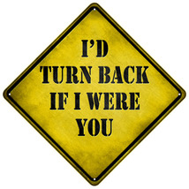 Id Turn Back If I Were You Xing Novelty Metal Crossing Sign - £21.19 GBP