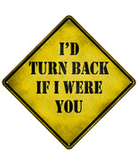 Id Turn Back If I Were You Xing Novelty Metal Crossing Sign - £21.54 GBP