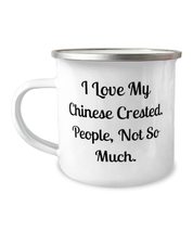 Nice Chinese Crested Dog 12oz Camper Mug, I Love My Chinese,, Gifts For Friends, - £15.62 GBP