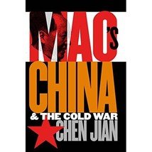 Mao&#39;s China and the Cold War (The New Cold War History) Chen, Jian/ Jian, Chen - $45.00