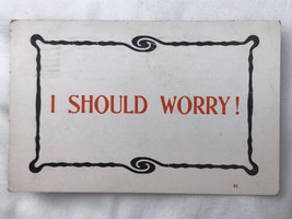 Antique Postcard Vintage 1913 I Should Worry - £7.95 GBP