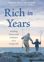 Rich in Years: Finding Peace and Purpose in a Long Life [Paperback] Joha... - $14.99