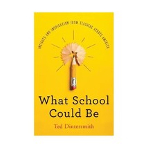 What School Could Be  Insights and Inspiration from Teachers across America Din - £22.12 GBP