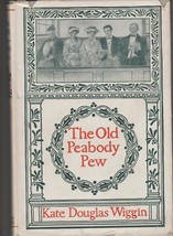  The Old Peabody Pew by Kate Douglas Wiggin 1907 1st ed in dj - £51.89 GBP