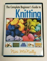 The Complete Beginner&#39;s Guide to KNITTING DVD Nici McNally Hobby Craft Yarn - $8.99