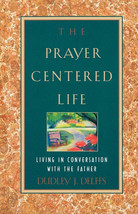 The Prayer-Centered Life: Living in Communion with the Father by Dudley ... - £8.00 GBP