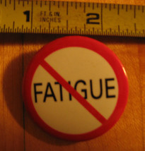 Fatigue Pinback Button - £2.89 GBP