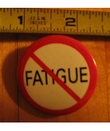 Fatigue Pinback Button - £2.90 GBP