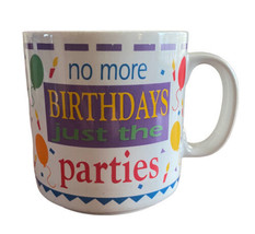 Vintage No More Birthdays Just Parties Mug Cup Papel 1980s Gag Gift - £16.42 GBP