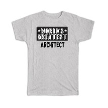 World Greatest ARCHITECT : Gift T-Shirt Work Christmas Birthday Office Occupatio - £14.21 GBP