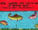 Comic Fish Bubbling w Anticipation You To Show Up Around Here Linen Post... - $6.09