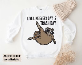 Live like every day is trash day raccon meme sweatshirt,Opossums Lover sweatshir - £34.59 GBP