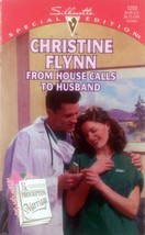 From House Calls to Husband (Silhouette Special Edition #1203) / Christine Flynn - £0.90 GBP