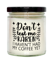 Don&#39;t Test Me Karen I Haven&#39;t Had My Coffee Yet,  vanilla candle. Model 60050  - £19.73 GBP