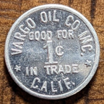 North Hollywood, California CA Vargo Oil Co. Inc. Good For 1¢ Trade Token - $7.69