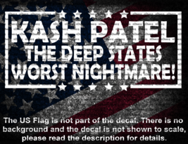 Kash Patel The Deep States Worst Nightmare  Vinyl Decal US Seller MAGA - $6.72+