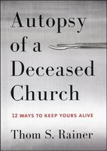 Autopsy of a Deceased Church: 12 Ways to Keep Yours Alive - £4.74 GBP