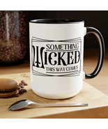Something Wicked This Way Comes Two-Tone Humorous Gift, Halloween 15 oz - $21.98