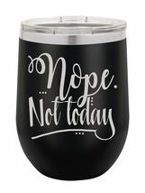 PhineFinds Nope Not Today | 12oz Stainless Steel Stemless Wine Glass Tum... - £15.65 GBP
