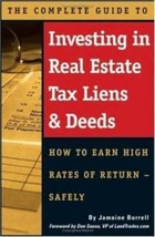 The Complete Guide to Investing in Real Estate Tax Liens &amp; Deeds: How to Earn Hi - £11.63 GBP