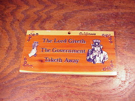 Vintage California The Lord Giveth, Away Tax Novelty Wooden Small Sign S... - $7.95