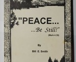 Peace.... Be Still! Bill E. Smith 1996 Paperback - $12.86