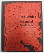 Pae White : Material Mutters , by Oliver Zybok , Susan Emerling , Gregor... - $366.63 MXN