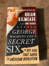 George Washington&#39;s Secret Six: The Spy Ring Saved American Revolution K... - $6.79
