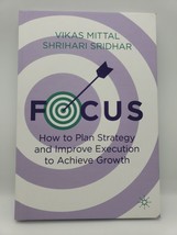 Focus : How to Plan Strategy and Improve Execution to Achieve Growth by Shrihari - £7.44 GBP