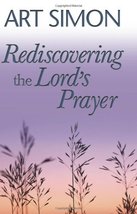Rediscovering The Lord&#39;s Prayer Simon, Arthur - £6.40 GBP