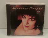 Now &amp; Then by Michelle Wright (CD, May-1992, Arista) - $5.22