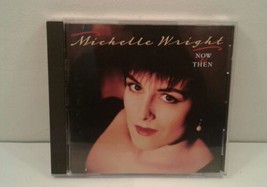 Now &amp; Then by Michelle Wright (CD, May-1992, Arista) - £4.10 GBP