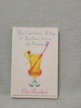 You Can&#39;t Drink All Day If You Don&#39;t Start In The Morning - Celia Rivenbark - £3.07 GBP
